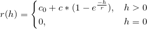 \[   r{(h)} = \begin{cases} c_0+c*(1-e^{{-h}\over r}),  & h>0 \\ 0, & h=0 \end{cases}\]